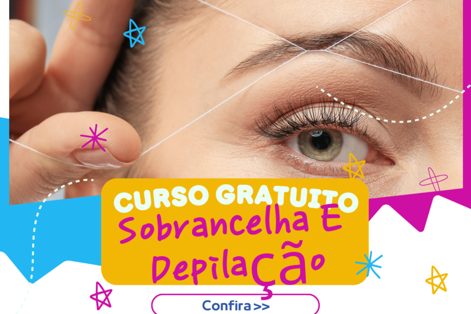 Curso gratuito de Sobrancelhas e Depilação